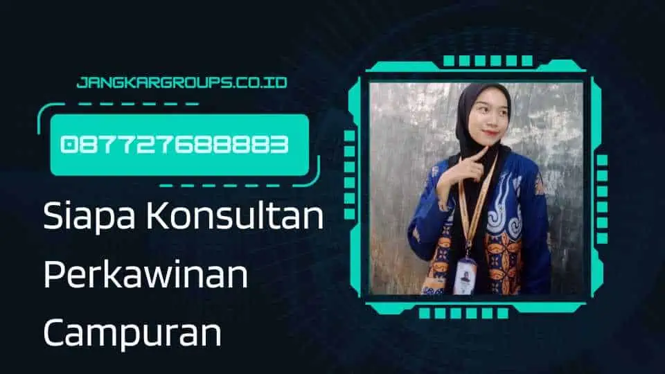 Siapa Konsultan Perkawinan Campuran