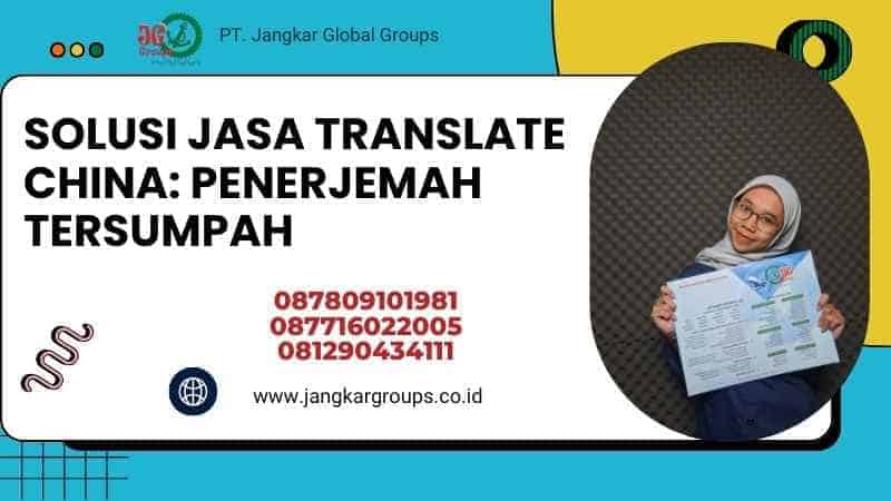 Solusi Jasa Translate China: Penerjemah Tersumpah