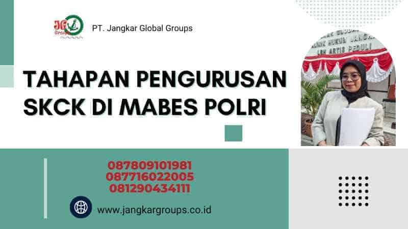 Tahapan Pengurusan SKCK di Mabes Polri