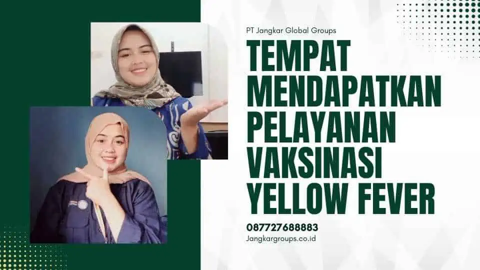 Tempat Mendapatkan Pelayanan Vaksinasi Yellow Fever