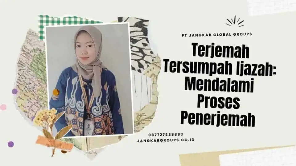 Terjemah Tersumpah Ijazah: Mendalami Proses Penerjemah