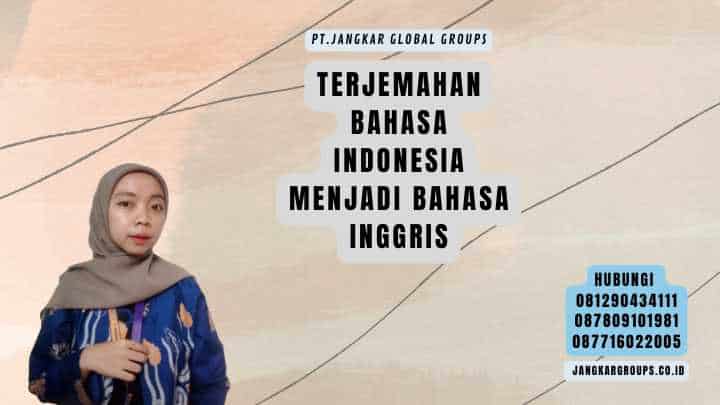 Terjemahan Bahasa Indonesia Menjadi Bahasa Inggris