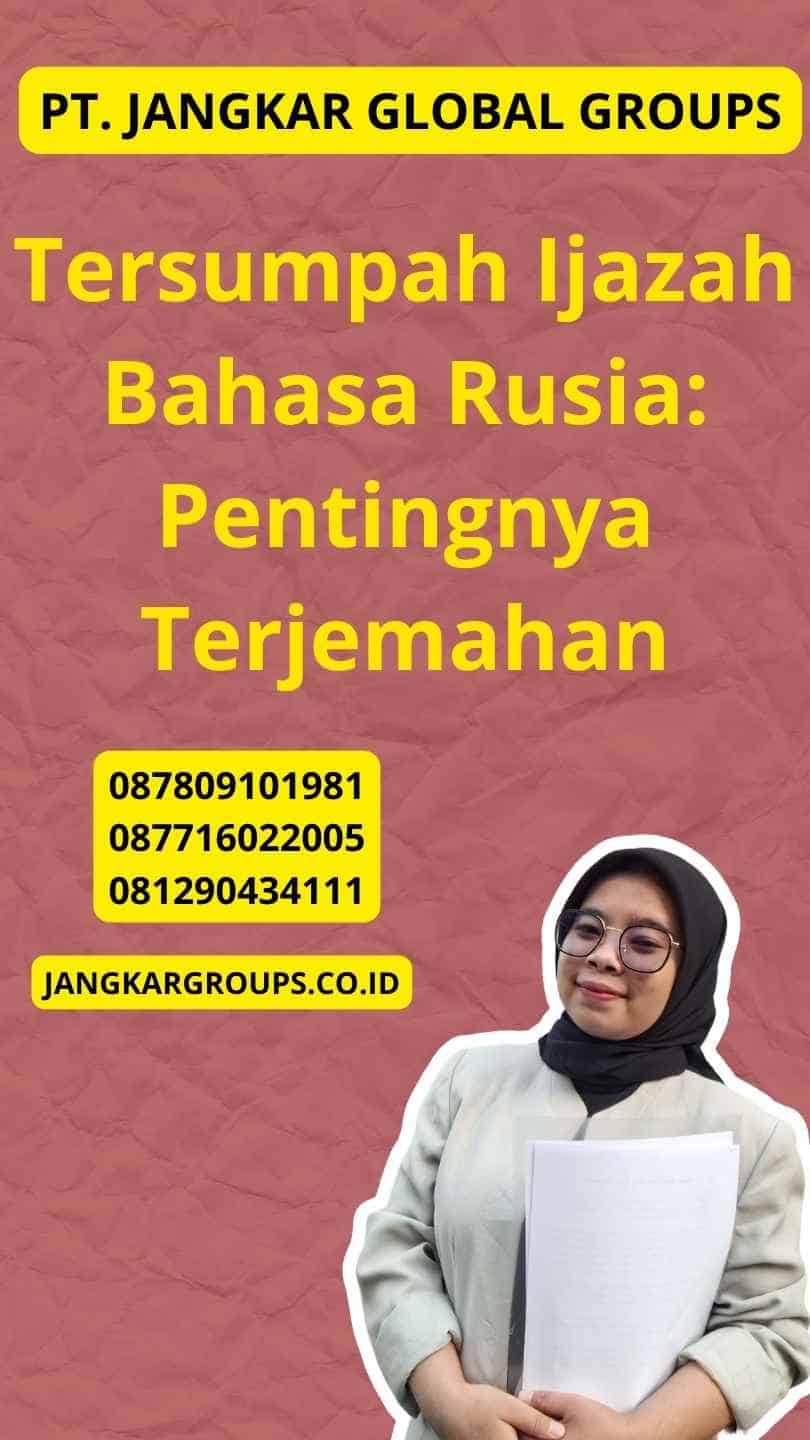 Tersumpah Ijazah Bahasa Rusia: Pentingnya Terjemahan