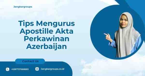 Tips Mengurus Apostille Akta Perkawinan Azerbaijan