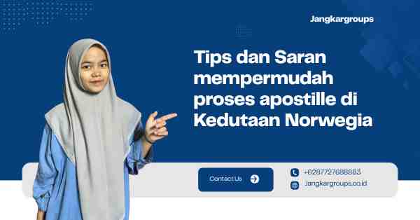 Tips dan Saran mempermudah proses apostille di Kedutaan Norwegia