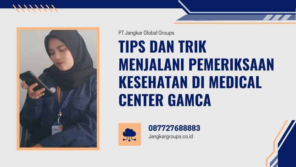 Tips dan Trik Menjalani Pemeriksaan Kesehatan di Medical Center Gamca