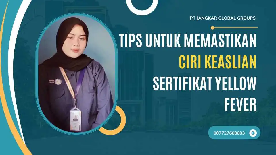 Tips untuk Memastikan Ciri Keaslian Sertifikat Yellow Fever