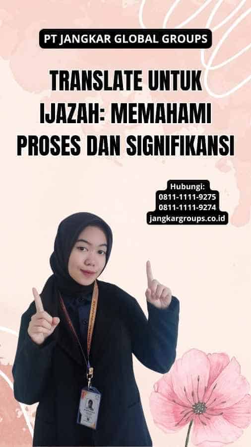 Translate Untuk Ijazah: Memahami Proses dan Signifikansi