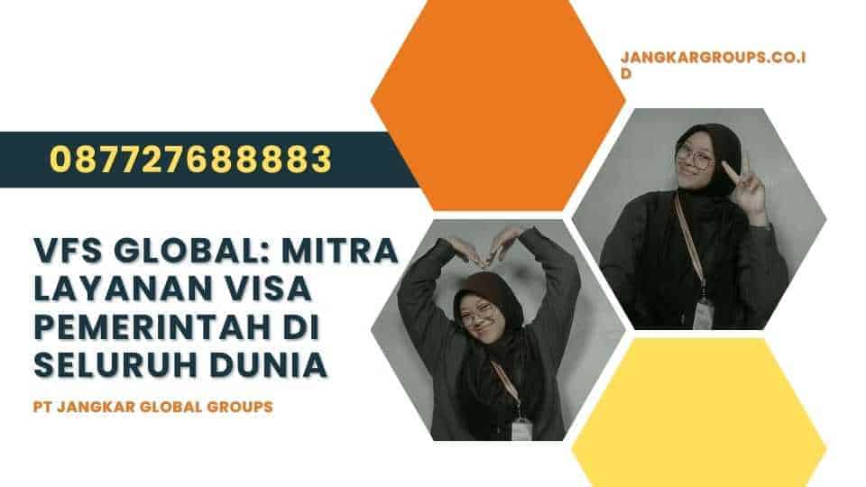 VFS Global Mitra Layanan Visa Pemerintah di Seluruh Dunia