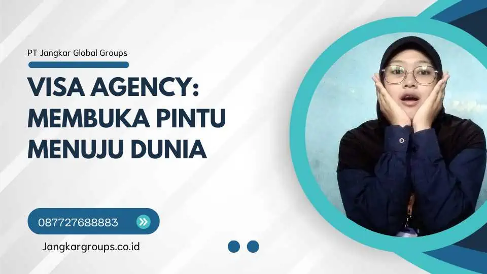 Visa Agency Membuka Pintu Menuju Dunia