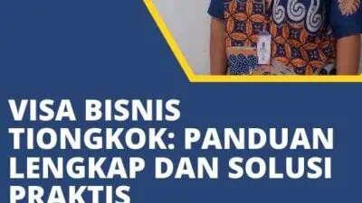 Visa Bisnis Tiongkok Panduan Lengkap dan Solusi Praktis