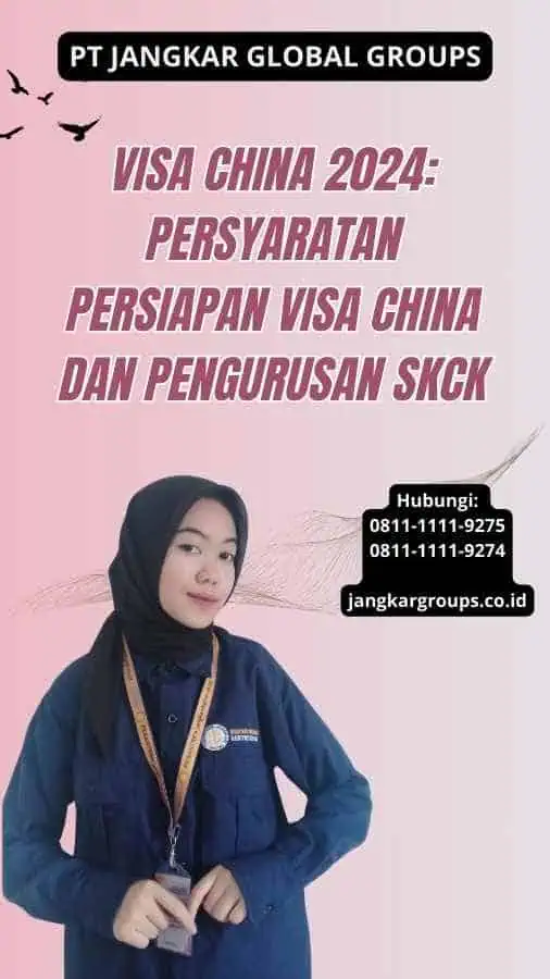 Visa China 2024: Persyaratan Persiapan Visa China dan Pengurusan SKCK