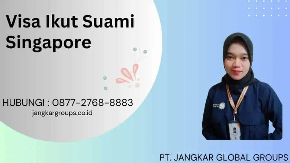 Visa Ikut Suami Singapore