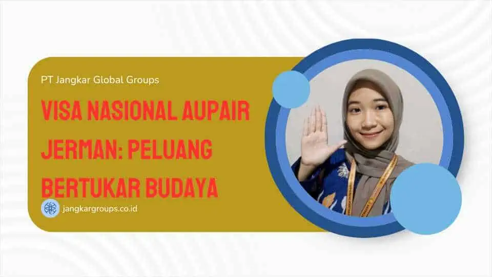 Visa Nasional Aupair Jerman: Peluang Bertukar Budaya