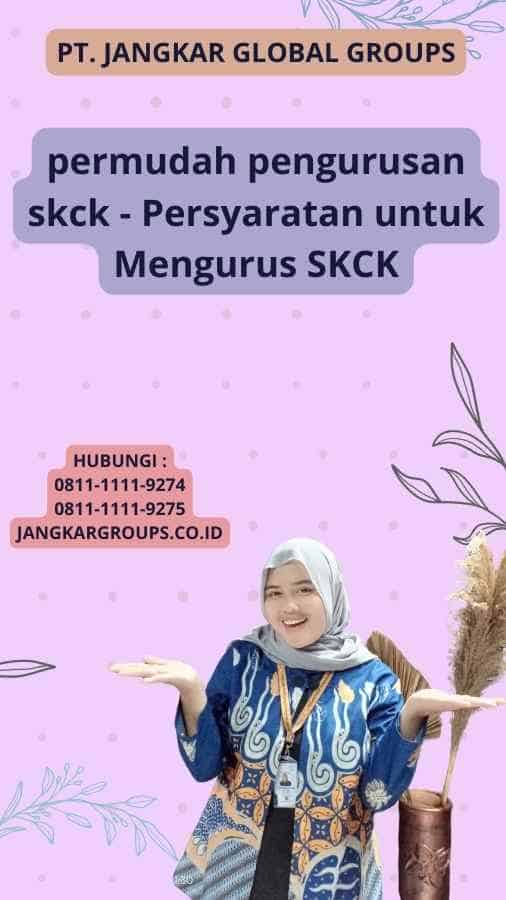 permudah pengurusan skck - Persyaratan untuk Mengurus SKCK