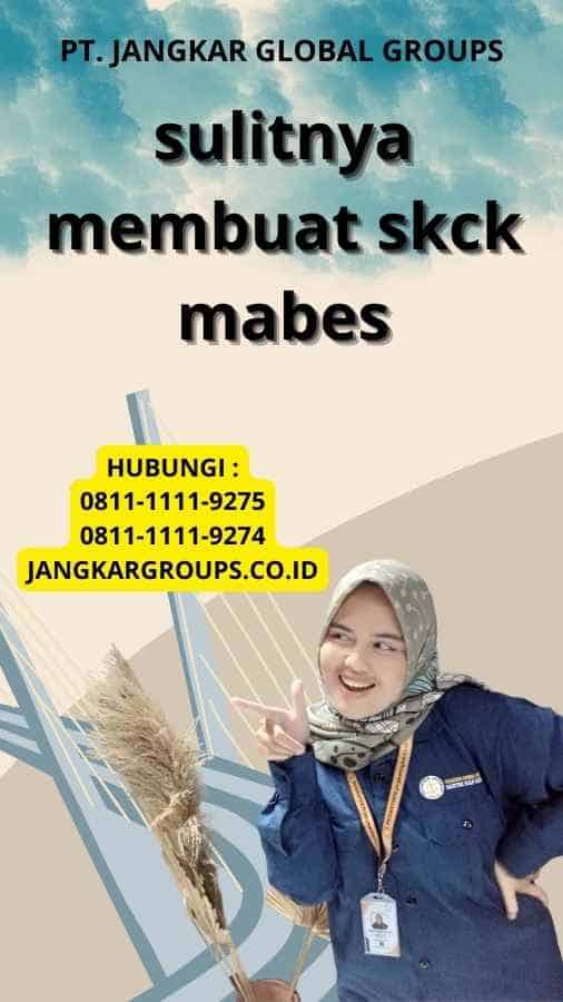 sulitnya membuat skck mabes