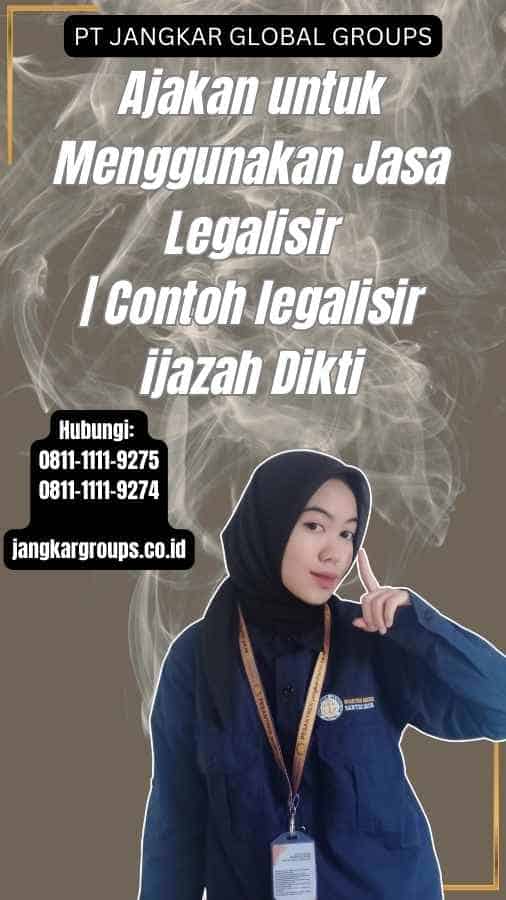 Ajakan untuk Menggunakan Jasa Legalisir Contoh legalisir ijazah Dikti