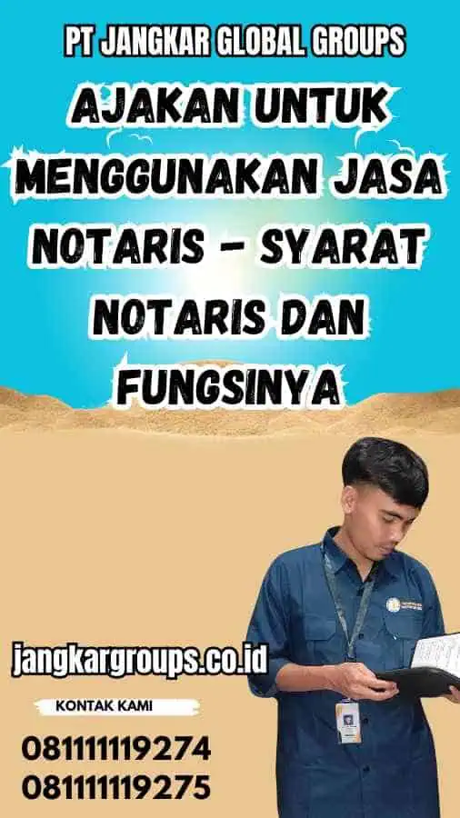 Ajakan untuk Menggunakan Jasa Notaris - Syarat Notaris dan Fungsinya