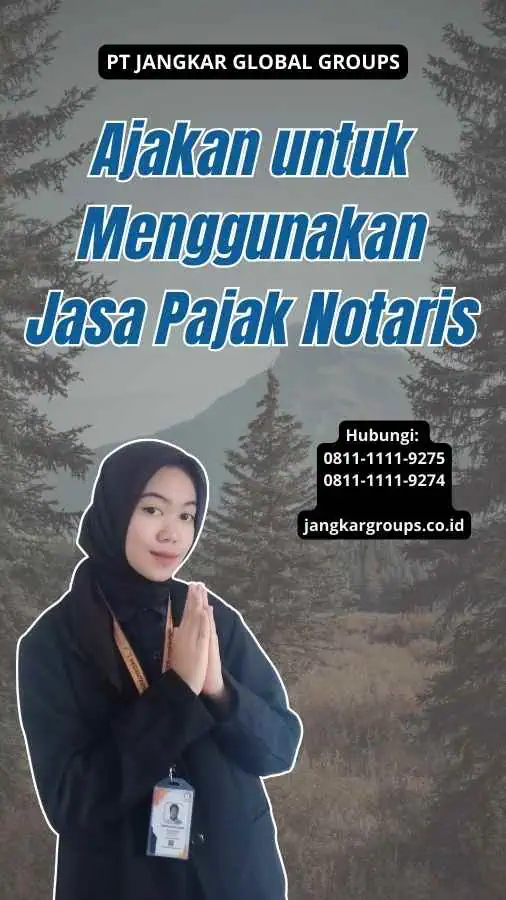 Ajakan untuk Menggunakan Jasa Pajak Notaris