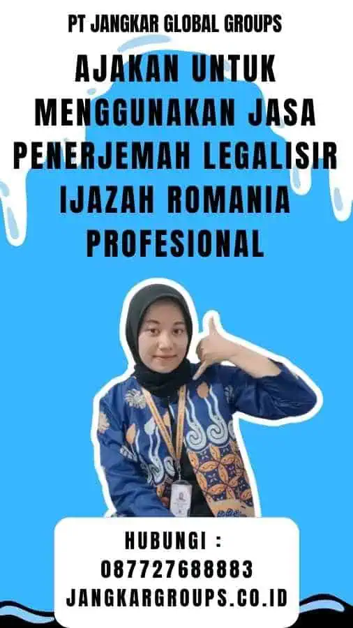 Ajakan untuk Menggunakan Jasa Penerjemah Legalisir Ijazah Romania Profesional