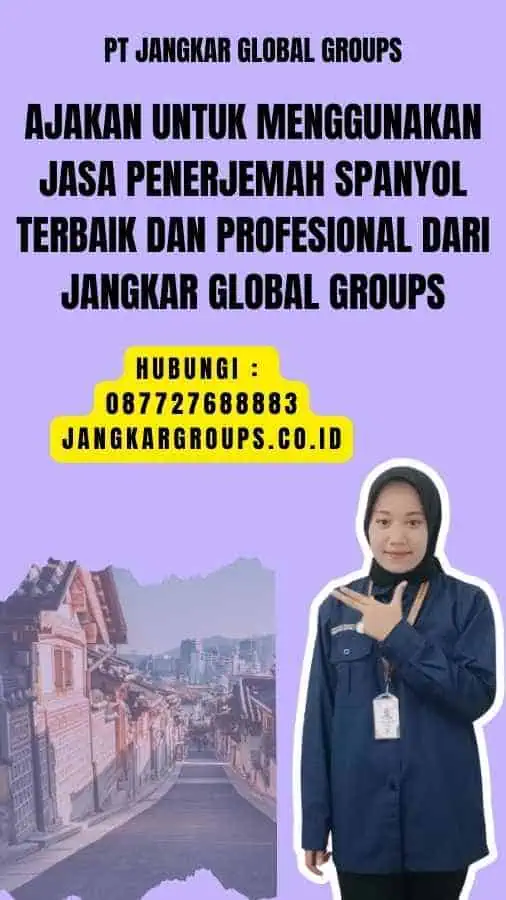 Ajakan untuk Menggunakan Jasa Penerjemah Spanyol Terbaik dan Profesional dari Jangkar Global Groups