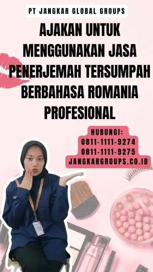 Ajakan untuk Menggunakan Jasa Penerjemah Tersumpah Berbahasa Romania Profesional