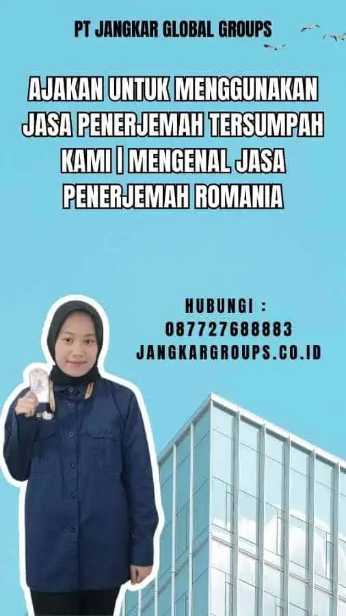 Ajakan untuk Menggunakan Jasa Penerjemah Tersumpah Kami Mengenal Jasa Penerjemah Romania