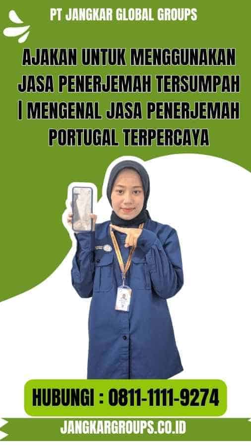 Ajakan untuk Menggunakan Jasa Penerjemah Tersumpah Mengenal Jasa Penerjemah Portugal Terpercaya