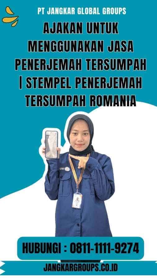 Ajakan untuk Menggunakan Jasa Penerjemah Tersumpah Stempel Penerjemah Tersumpah Romania