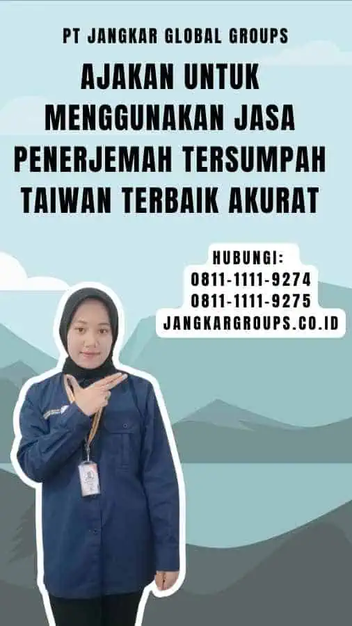 Ajakan untuk Menggunakan Jasa Penerjemah Tersumpah Taiwan Terbaik Akurat