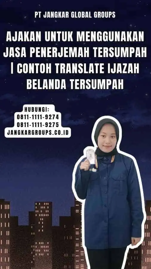 Ajakan untuk Menggunakan Jasa Penerjemah Tersumpah contoh Translate Ijazah Belanda Tersumpah