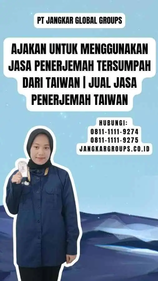 Ajakan untuk Menggunakan Jasa Penerjemah Tersumpah dari Taiwan jual jasa penerjemah taiwan