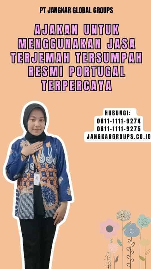 Ajakan untuk Menggunakan Jasa Terjemah Tersumpah Resmi Portugal Terpercaya