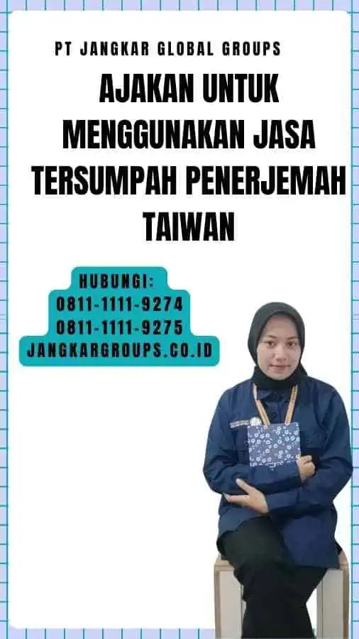 Ajakan untuk Menggunakan Jasa Tersumpah Penerjemah Taiwan