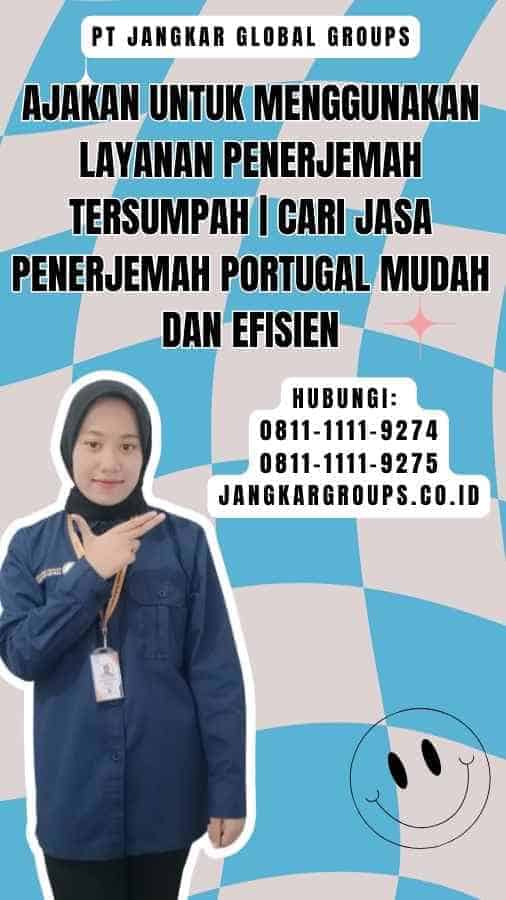 Ajakan untuk Menggunakan Layanan Penerjemah Tersumpah Cari Jasa Penerjemah Portugal Mudah dan Efisien