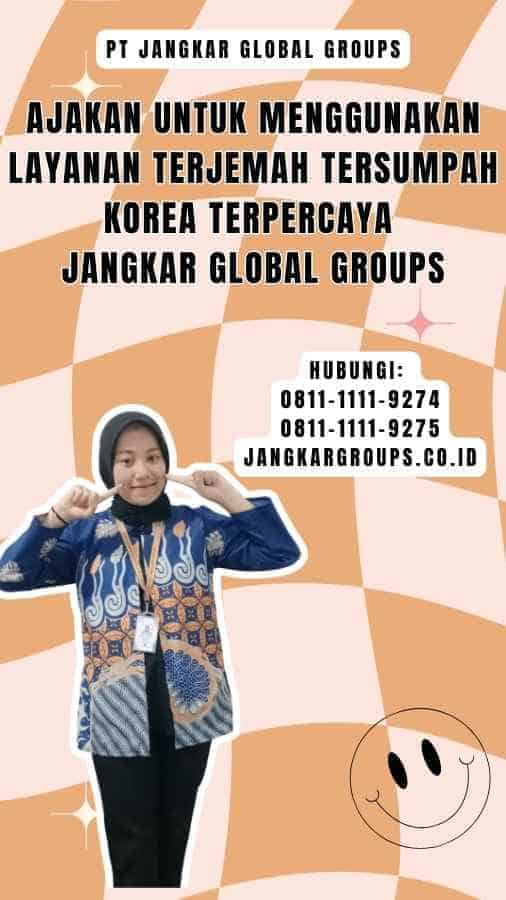 Ajakan untuk Menggunakan Layanan Terjemah Tersumpah Korea Terpercaya Jangkar Global Groups