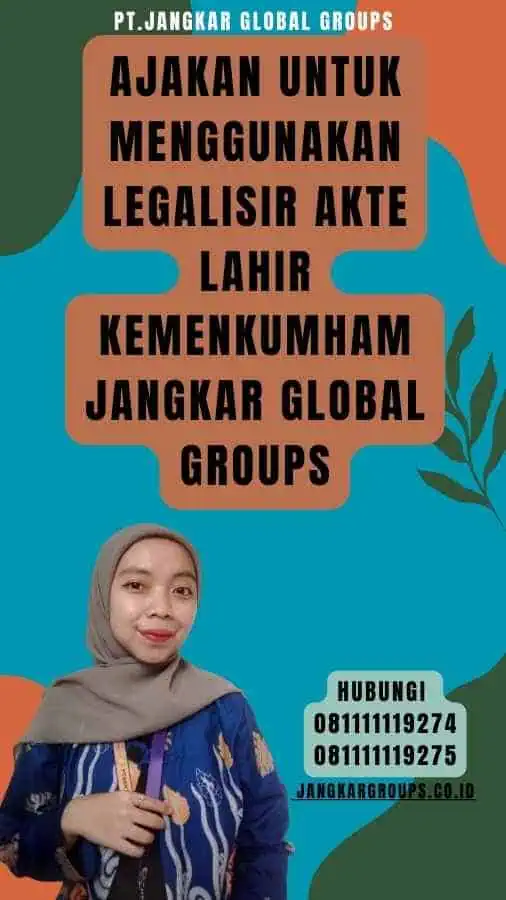 Ajakan untuk Menggunakan Legalisir akte lahir kemenkumham Jangkar Global Groups