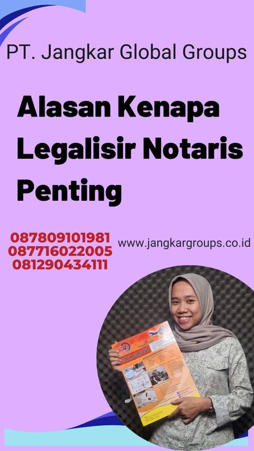 Alasan Kenapa Legalisir Notaris Penting