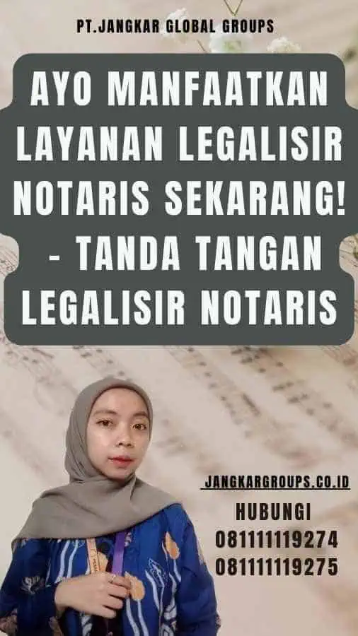 Ayo Manfaatkan Layanan Legalisir Notaris Sekarang! - Tanda Tangan legalisir Notaris