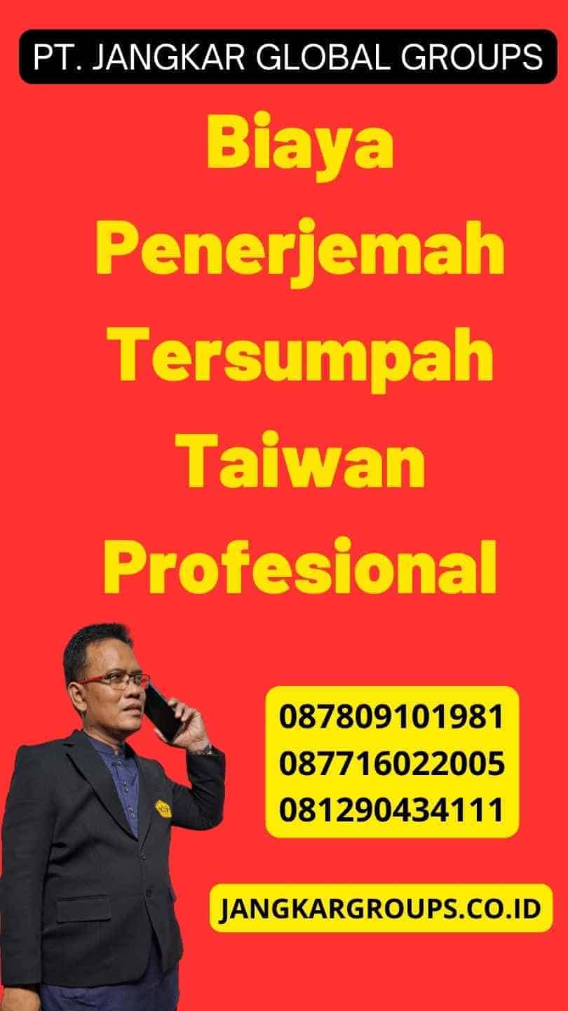 Biaya Penerjemah Tersumpah Taiwan Profesional