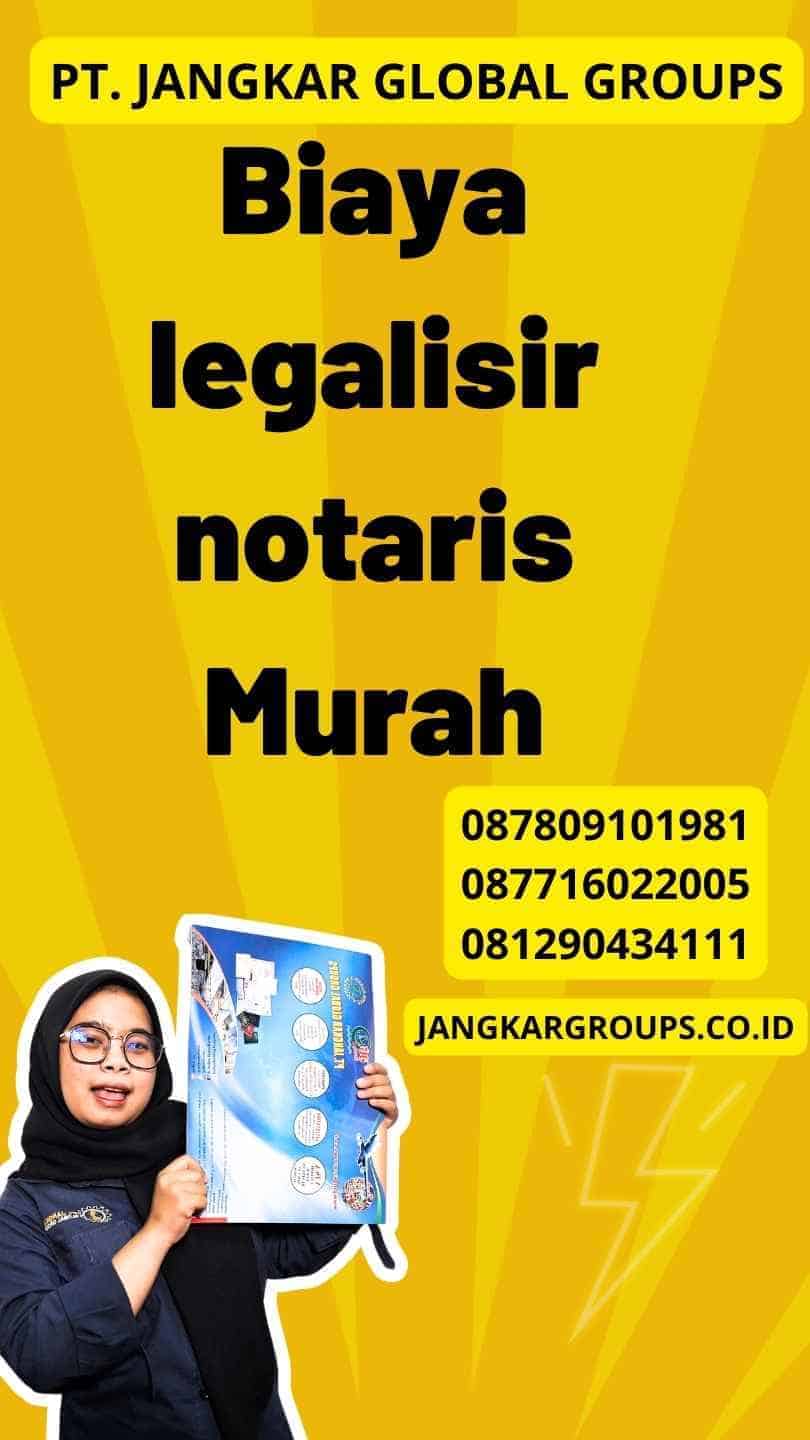 Biaya legalisir notaris Murah