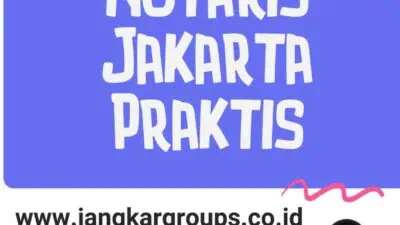 Biro Legalisir Notaris Jakarta Praktis