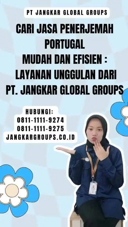 Cari Jasa Penerjemah Portugal Mudah dan Efisien Layanan Unggulan dari PT. Jangkar Global Groups