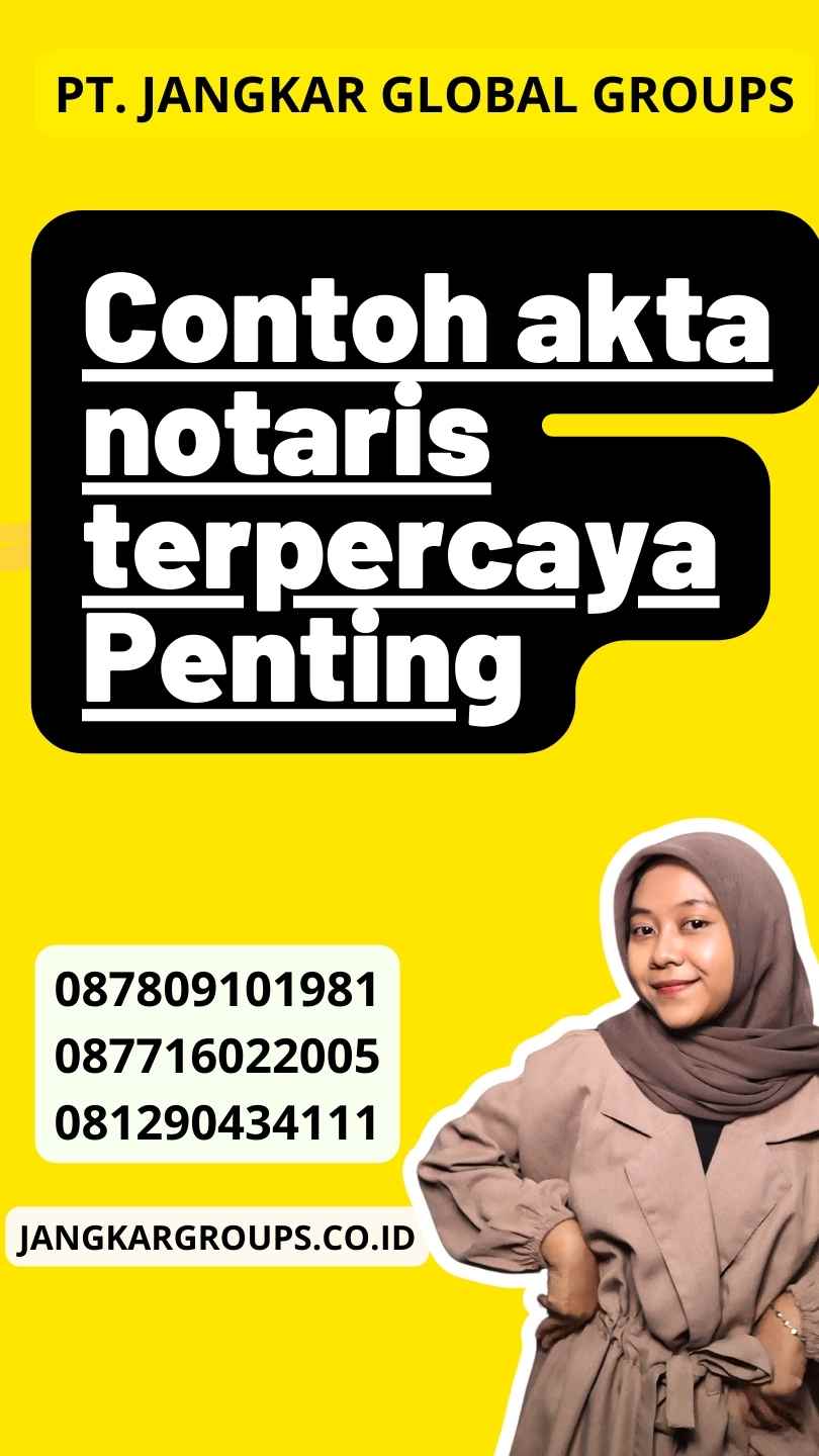 Contoh akta notaris terpercaya Penting