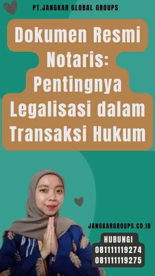 Dokumen Resmi Notaris Pentingnya Legalisasi dalam Transaksi Hukum