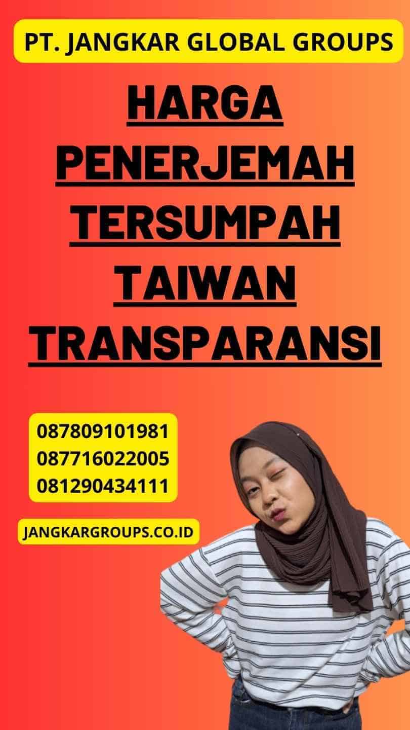 Harga Penerjemah Tersumpah Taiwan Transparansi