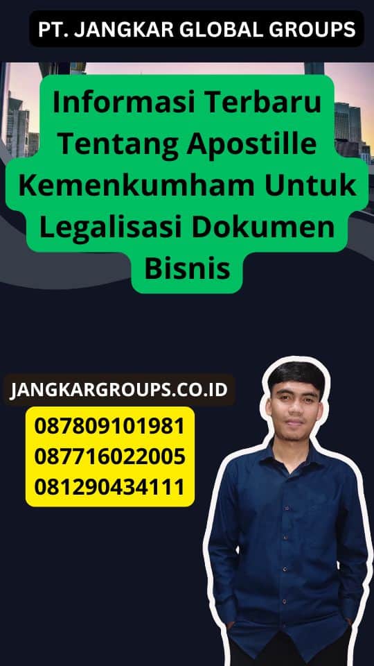 Informasi Terbaru Tentang Apostille Kemenkumham Untuk Legalisasi Dokumen Bisnis