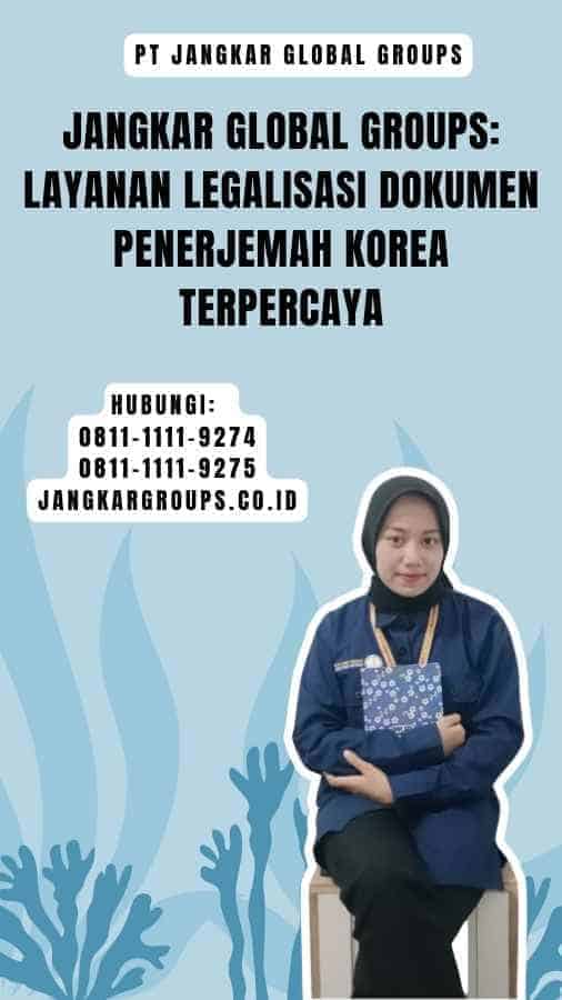 Jangkar Global Groups Layanan Legalisasi Dokumen Penerjemah Korea Terpercaya