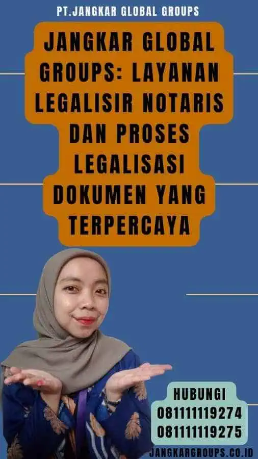 Jangkar Global Groups Layanan Legalisir Notaris dan Proses Legalisasi Dokumen yang Terpercaya