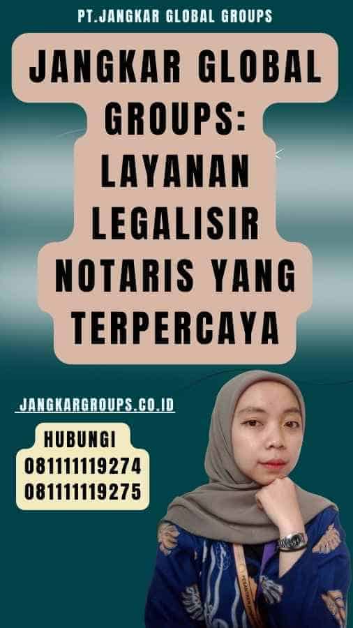 Jangkar Global Groups Layanan Legalisir Notaris yang Terpercaya